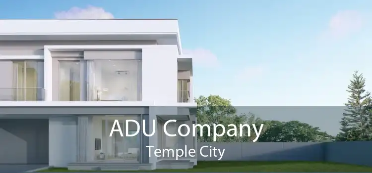 ADU Company Temple City